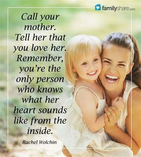 Call Your Mother I Love You Mom Love Her Favorite Quotes Best Quotes