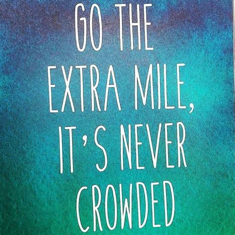 Go The Extra Mile Its Never Crowded Pictures Photos And Images For