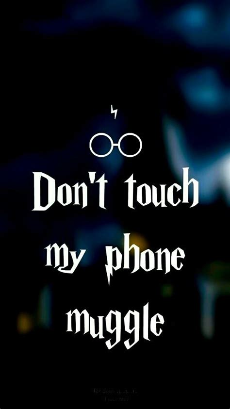 Harry Potter Wallpaper Dont Touch My Phone Muggle Don T Touch My