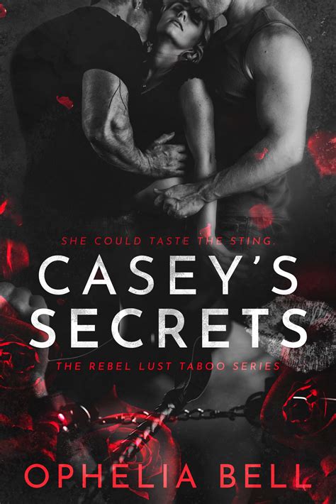Casey S Secrets Rebel Lust Taboo By Ophelia Bell Goodreads