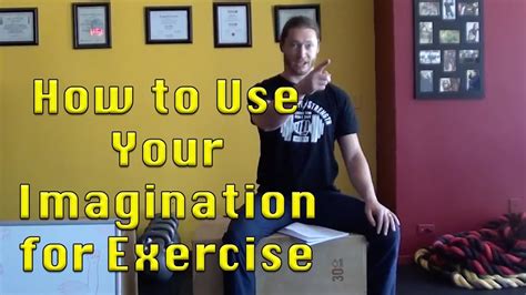 How To Use Your Imagination For Exercise Youtube