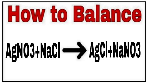 How To Balance Agno3naclagclnano3reaction Balance Agno3naclagcl