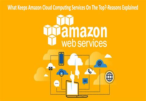 What Keeps Amazon Cloud Computing Services On The Top Reasons Explained