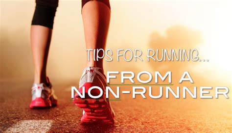 Tips For Running From A Non Runner Running Tips Runner