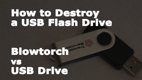 How To Destroy A Usb Flash Drive Blowtorch Versus Usb Drive