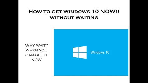 How To Get Windows 10 Now Without Waiting Youtube