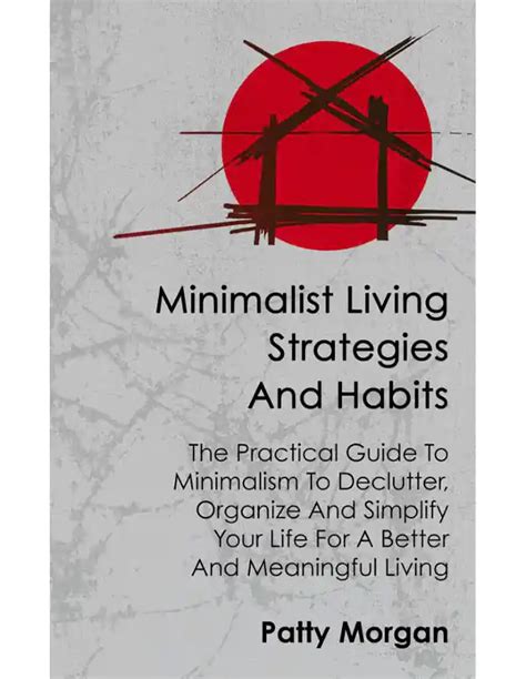Minimalist Living Strategies And Habits The Practical Guide To