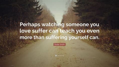 Watching Someone You Love Suffer Quotes Thousands Of Inspiration
