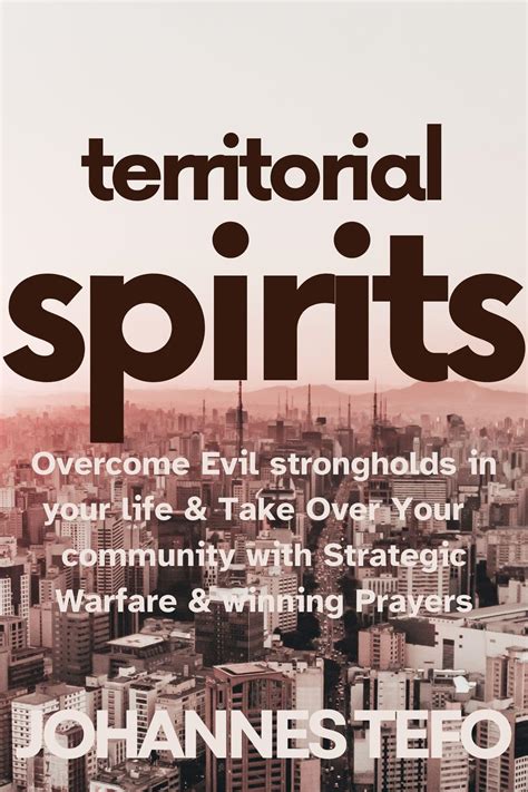 Territorial Spirits Overcome Evil Strongholds In Your Life And Take