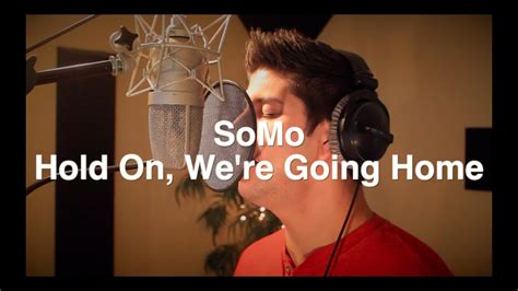 Drake Hold On Were Going Home Rendition By Somo Youtube