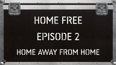Home Free Home Away From Home Episode 2 Youtube