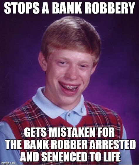 Bad Luck Brian Meme Imgflip