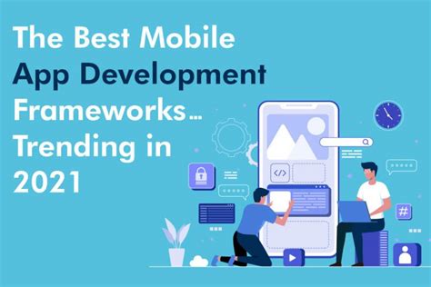 The Best Mobile App Development Frameworks Trending In 2021 Eitbiz