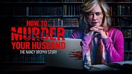 Watch How to Murder Your Husband: The Nancy Brophy Story (2023) Full ...