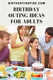 22 Unique Birthday Outing Ideas For Adults - Birthday Inspire