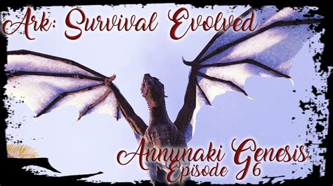 Ark Survival Evolved Annunaki Genesis Episode 6 Youtube