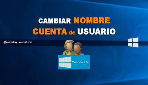 Cambiar Nombre De Cuenta De Usuario En Windows 10 2020 🥇【blog Aldo