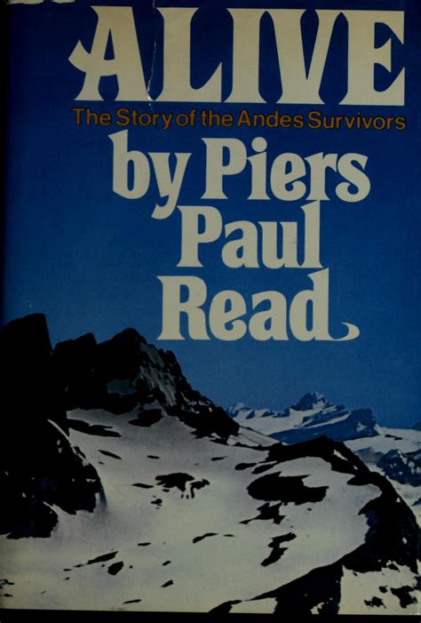 Alive The Story Of The Andes Survivors By Piers Paul Read Free