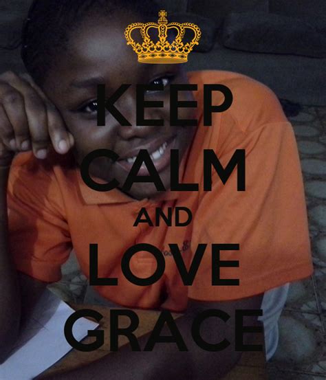 Keep Calm And Love Grace Poster Grace Keep Calm O Matic