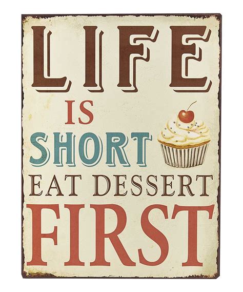 Life Is Short Life Is Short Eat Dessert First Dessert Quotes