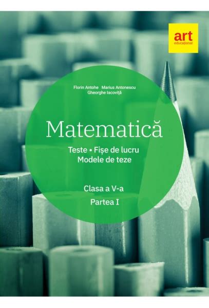 Matematică Clasa A V A Semestrul 1 Teste Fișe De Lucru Modele De Teze