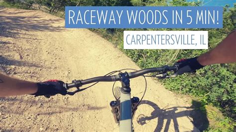 Raceway Woods Carpentersville Mountain Biking In 5 Min Youtube