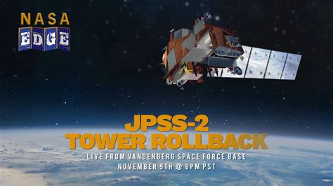 Nasa Edge Live Jpss 2 Tower Rollback Show Youtube