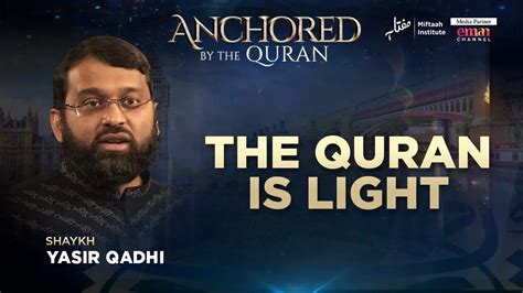 The Quran Is Light Sheikh Yasir Qadhi Eman Channel