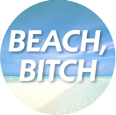 Beach Or Bitch