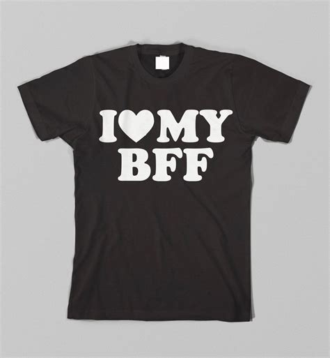 I Love My Bff Best Friend Funny Friendship Tshirt T By Kustomtees Bff