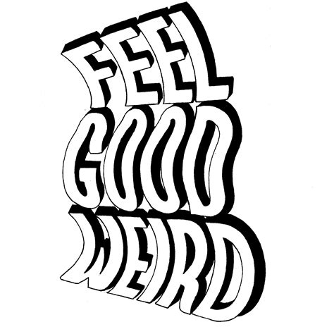 Feel Good Weird