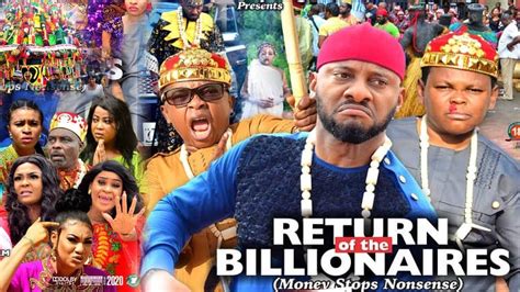 Return Of The Billionaires 5 New Movie Yul Edochieakiandpawpaw2019