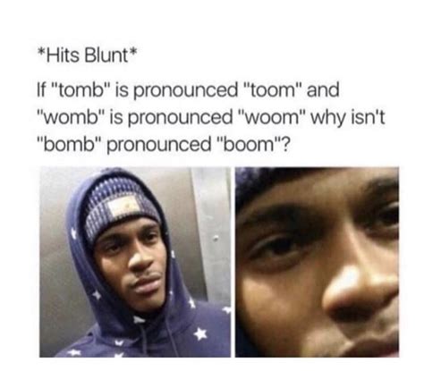Hits Blunt Funny Relatable Memes Stupid Funny Hilarious