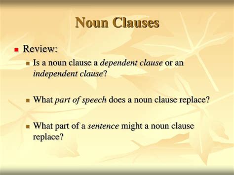 If you are uncertain whether a part of a sentence is functioning as a noun clause, try replacing it with a pronoun; PPT - Noun Clauses PowerPoint Presentation, free download - ID:4837151