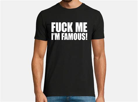 Camiseta Fuck Me Im Famous Latostadora