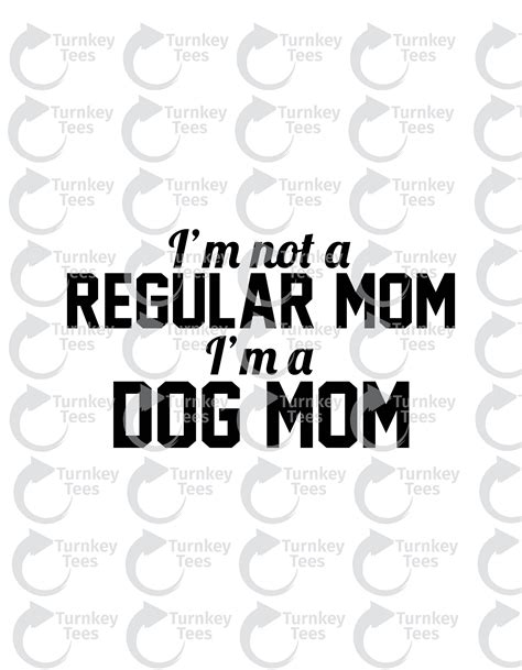 Im Not A Regular Mom Im A Dog Mom Svg Filedog Svg Etsy