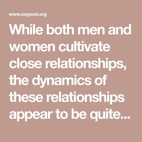 While Both Men And Women Cultivate Close Relationships The Dynamics Of These Relationships