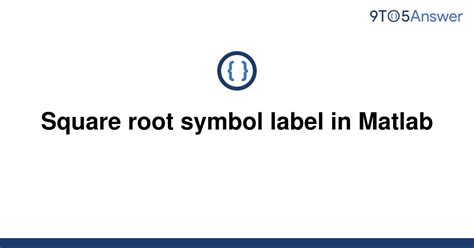 Solved Square Root Symbol Label In Matlab 9to5answer