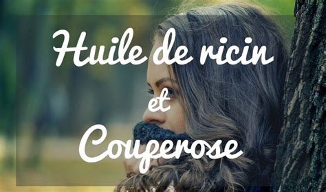 Elle peut être provoquée par une anomalie vasculaire, un effort, un changement brutal de température, une exposition prolongée au soleil, une forte émotion ou une mauvaise alimentation. et couperose : Un traitement naturel et efficace | Huile ...