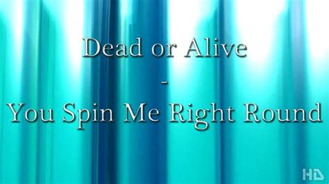 Spin Me Right Round Lyrics - Dead or Alive - You Spin Me Right Round lyrics - YouTube