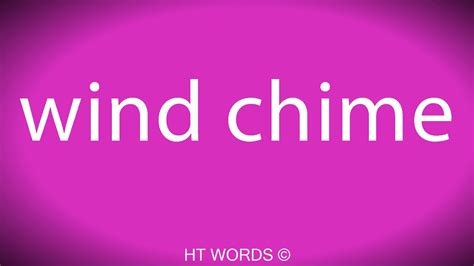How To Pronounce Wind Chime Youtube