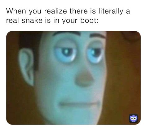 When You Realize There Is Literally A Real Snake Is In Your Boot