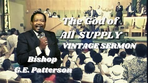 The God Of All Supply Bishop Ge Patterson Vintage Sermon Youtube