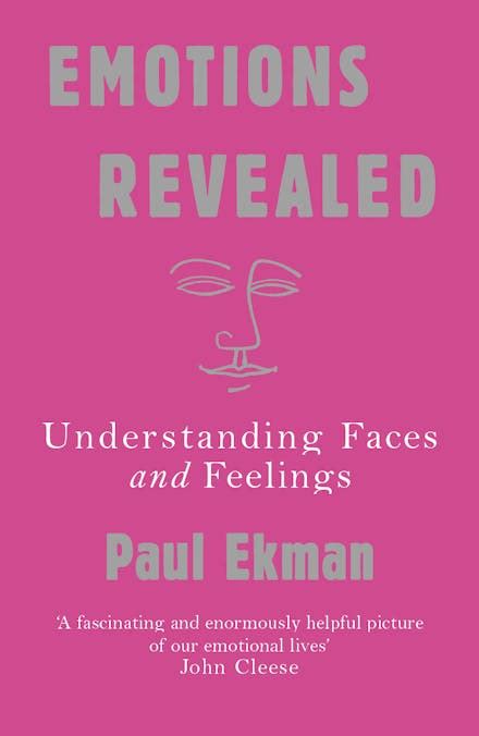 Emotions Revealed Understanding Faces And Feelings By Paul Ekman