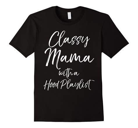 Classy Mama With A Hood Playlist Shirt Rap Cute Mom Shirt Rt Rateeshirt