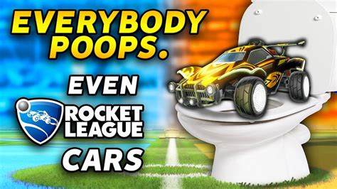 Everybody Poops Even Rocket League Cars Youtube
