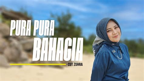 Cut Zuhra Pura Pura Bahagia Official Musik Video Youtube
