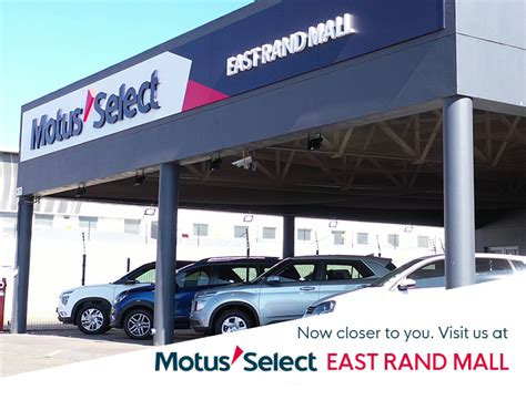 New Dealership Spotlight Motus Select East Rand Mall