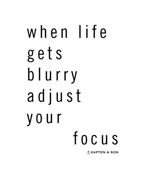 When Life Gets Blurry Adjust Your Focus Worte Der Inspiration Neue