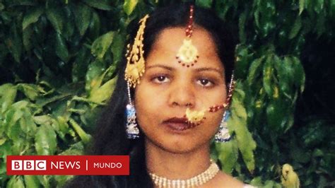 Asia Bibi La Histórica Absolución De La Mujer Cuya Condena A Muerte